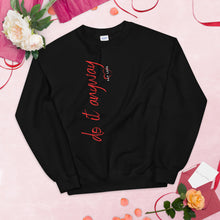 Load image into Gallery viewer, Do it Anyway Unisex sweatshirt