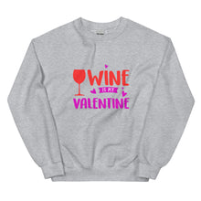Load image into Gallery viewer, Wine is my Valentine Sweatshirt
