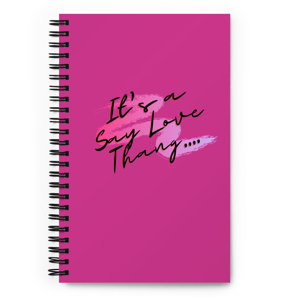 It's Say Love Thing Spiral notebook